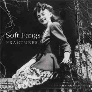 Soft Fangs - Fractures flac album