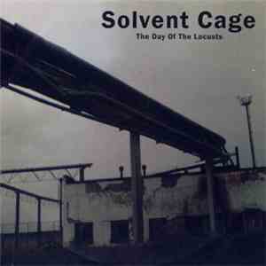 Solvent Cage - The Day Of The Locusts flac album