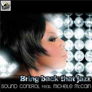 Sound Control Feat. Michele McCain - Bring Back That Jazz flac album