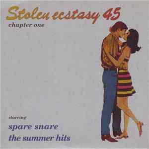 Spare Snare / The Summer Hits - Stolen Ecstasy 45 Chapter One flac album