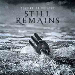 Still Remains - Ceasing To Breathe flac album