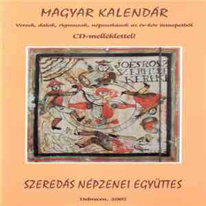 Szeredás Együttes - Magyar Kalendár (Versek, Dalok, Rigmusok, Népszokások Az Év-Kör Ünnepeiből) flac album