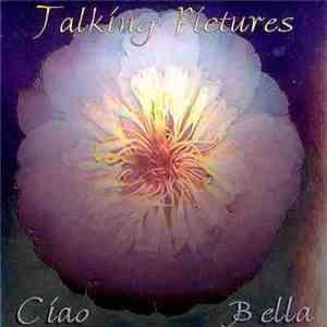 Talking Pictures - Ciao Bella flac album