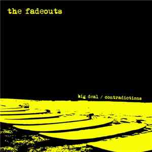 The Fadeouts - Big Deal / Contradictions flac album