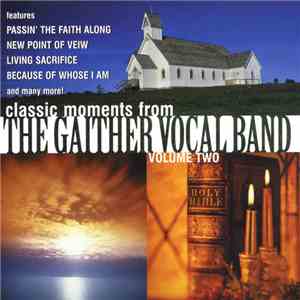 The Gaither Vocal Band - Classic Moments From The Gaither Vocal Band Volume Two flac album