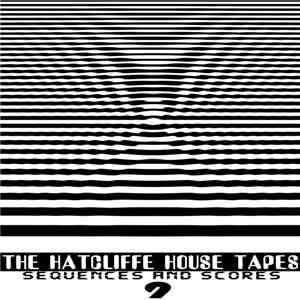 The Hatcliffe House Tapes - Volume 9 - Sequences And Scores flac album