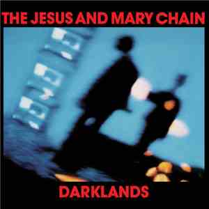 The Jesus And Mary Chain - Darklands flac album