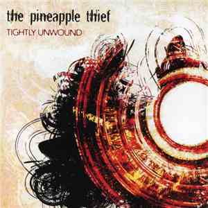 The Pineapple Thief - Tightly Unwound flac album