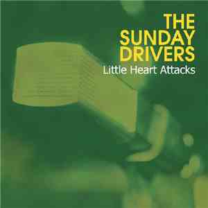 The Sunday Drivers - Little Heart Attacks flac album