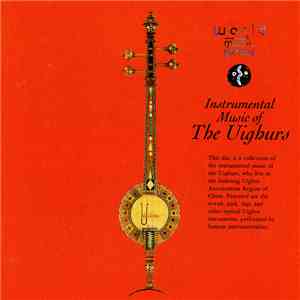 The Uighurs - Instrumental Music Of The Uighurs flac album