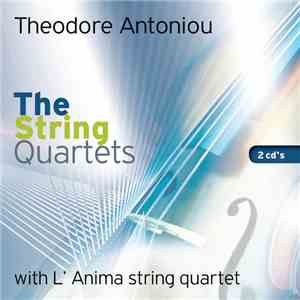 Theodore Antoniou With L’Anima String Quartet - The String Quartets flac album