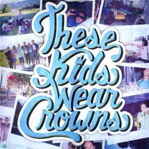 These Kids Wear Crowns - These Kids Wear Crowns flac album