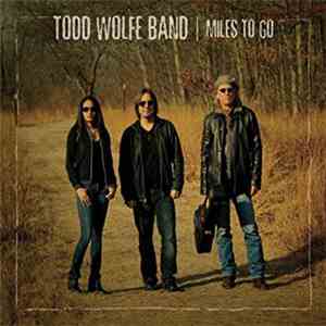 Todd Wolfe Band - Miles To Go flac album
