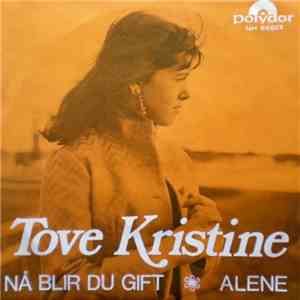 Tove Kristine - Nå Blir Du Gift / Alene flac album