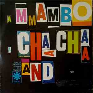 Tropicana Orchestra, Alminana Soler, Conductor - A Mambo, A Cha Cha And You flac album