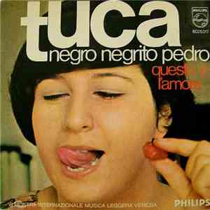 Tuca - Negro Negrito Pedro / Questo È L'Amore flac album