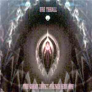 Ure Thrall - The Great Zoviet-French Kiss-Off flac album