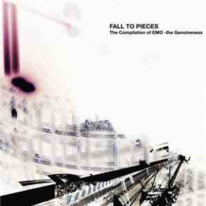 Various - Fall To Pieces The Compilation Of Emo -The Genuineness flac album