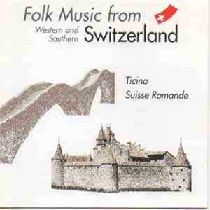 Various - Folk Music From Western And Southern Switzerland (Suisse Romande - Ticino) flac album