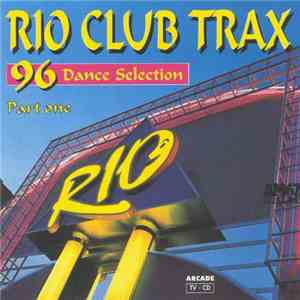 Various - Rio Club Trax Part One - 96 Dance Selection flac album
