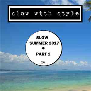 Various - Slow Summer 2017 (Part 1) flac album