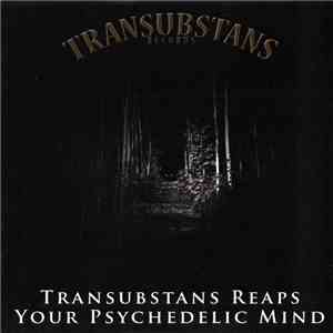 Various - Transubstans Reaps Your Psychedelic Mind flac album