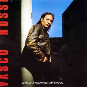 Vasco Rossi - Cosa Succede In Città flac album