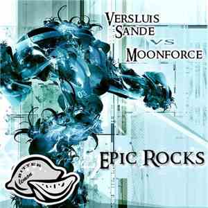 Versluis, Sande Vs Moonforce - Epic Rocks flac album