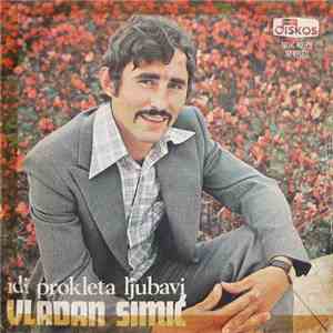 Vladan Simić - Idi Prokleta Ljubavi flac album