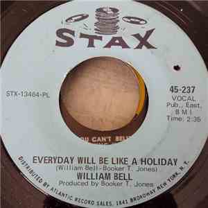 William Bell - Every Day Will Be Like A Holiday / Ain't Got No Girl flac album