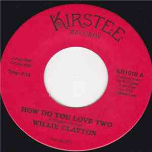 Willie Clayton - How Do You Love Two / Woman Need Love flac album