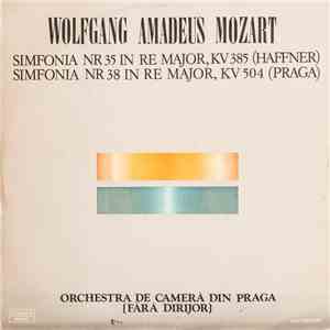 Wolfgang Amadeus Mozart, Orchestra De Camera Din Praga [Fara Dirijor] - Simfonia Nr.35 In Re Major, Kv386 (Haffner)/ Simfonia Nr.38 In Re Major, Kv504 (Praga) flac album