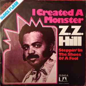 Z.Z. Hill - I Created A Monster / Steppin´ In The Shoes Of A Fool flac album