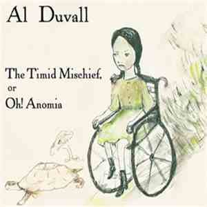 Al Duvall - The Timid Mischief, Or Oh! Anomia flac album