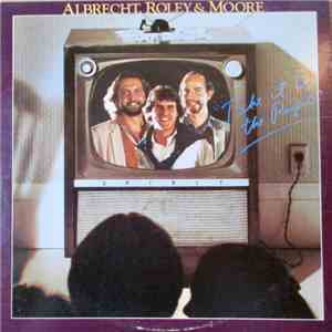 Albrecht, Roley And Moore - Take It To The People flac album