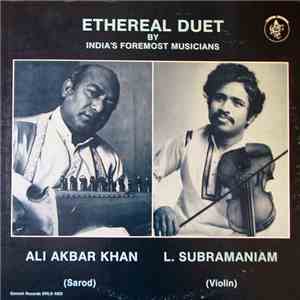 Ali Akbar Khan / L. Subramaniam - Ethereal Duet flac album