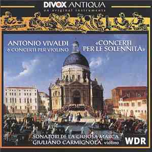 Antonio Vivaldi - Sonatori De La Gioiosa Marca, Giuliano Carmignola - Concerti Per Le Solennità flac album
