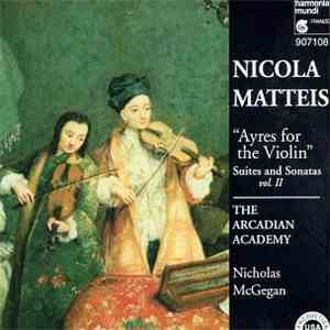 Arcadian Academy, Nicholas McGegan, Nicola Matteis - Ayres for the Violin flac album