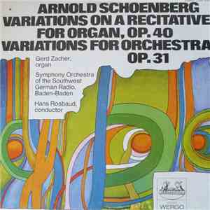 Arnold Schoenberg - Gerd Zacher, Symphony Orchestra Of The Southwest German Radio, Baden-Baden, Hans Rosbaud - Variations On A Recitative For Organ, Op. 40 / Variations For Orchestra, Op. 31 flac album