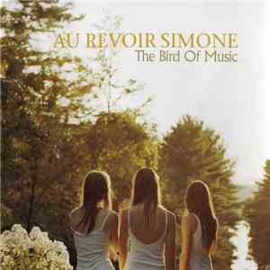 Au Revoir Simone - The Bird Of Music flac album