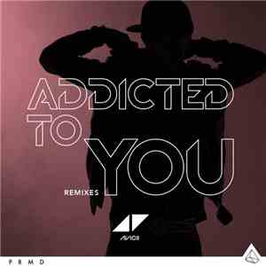 Avicii - Addicted To You (Remixes) flac album