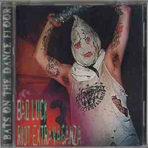 Bad Luck 13 Riot Extravaganza - Bats On The Dance Floor flac album