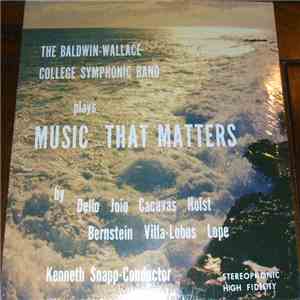 Baldwin-Wallace College Symphonic Band, Dr. Kenneth Snapp - Music That Matters flac album