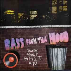 Bass From Tha Hood - Turn That Shit Up flac album