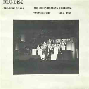 Benny Goodman - The Unheard Benny Goodman, Volume Eight 1936-1955 flac album