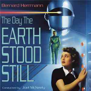 Bernard Herrmann, Joel McNeely - The Day The Earth Stood Still (Original Motion Picture Score) flac album