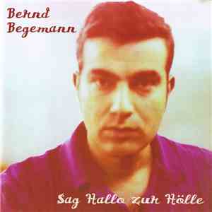 Bernd Begemann - Sag Hallo Zur Hölle flac album