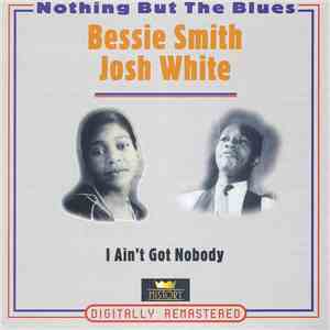 Bessie Smith / Josh White - I Ain't Got Nobody flac album