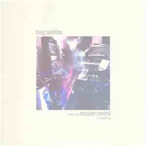 Bing Satellites - Music From Mission Control Or Something flac album
