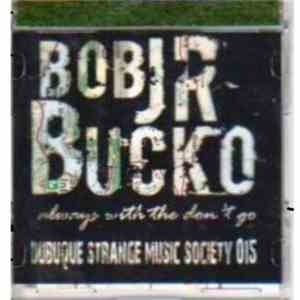 Bob Bucko, Jr. - Always With The Don't Go flac album
